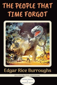 Title: The People that Time Forgot: [Illustrated Edition], Author: Edgar Rice Burroughs