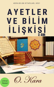 Title: Ayetler ve Bilim Iliskisi: (2. Cilt), Author: O. Kara