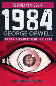 Title: 1984 (Resimli Yeni Çeviri): Büyük Birader Seni Izliyor!, Author: George Orwell