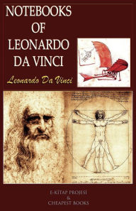 Title: Notebooks of Leonardo Da Vinci, Author: Leonardo Da Vinci