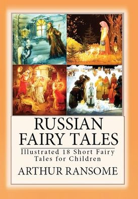 Russian Fairy Tales: Illustrated 18 Short Fairy Tales for Children