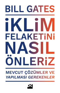 Title: Iklim Felaketini Nasil Önleriz, Author: Bill Gates