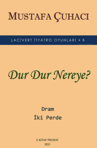 Title: Dur Dur Nereye?, Author: Mustafa Çuhaci