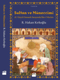 Title: Sultan ve Müneccimi, Author: R. Hakan Kirkoglu