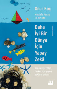 Title: Daha Iyi Bir Dünya Için Yapay Zeka, Author: Onur Koç