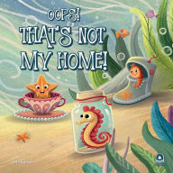 Title: Oops! That's Not My Home!: Funny Ocean Animals Book for Kids 2-5: Rhyming Sea Creature Bedtime Story Picture Book: Underwater Children's Book - Perfect for Preschool & Kindergarten, Teaching Animal Habitats, Classroom Read-Alouds, Toddler Gifts!, Author: O B Kamer