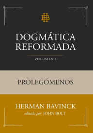 Title: Dogmï¿½tica Reformada Volumen 1: Prolegï¿½menos, Author: Herman Bavinck