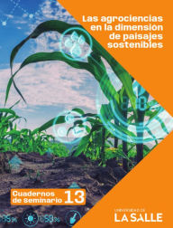 Title: Las agrociencias en la dimensión de paisajes sostenibles, Author: Gustavo Correa Assmus