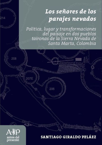 Señores de los parajes nevados: política, lugar y transformaciones del paisaje en dos pueblos taironas de la Sierra Nevada de Santa Marta, Colombia