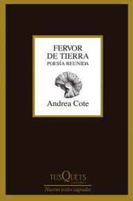 Title: Fervor de tierra poesía reunida, Author: Andrea Cote Botero