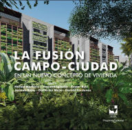 Title: La fusión campo-ciudad en un nuevo concepto de vivienda, Author: Harold Martínez