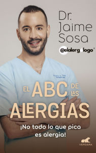 Title: El ABC de las alergias ¡No todo lo que pica es alergia! / The ABCs of Allergies, Author: Jaime Sosa