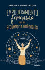 Empoderamiento femenino con los arquetipos zodiacales