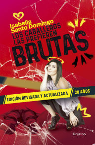 Title: Los caballeros las prefieren brutas (Edición revisada y actualizada) / Gentlemen Prefer Them Dumb (Revised and Updated Edition), Author: Isabella Santo Domingo