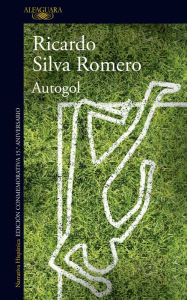 Title: Autogol (Edición conmemorativa) / Own Goal, Author: Ricardo Silva Moreno