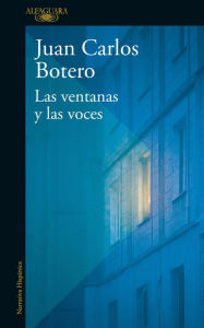 Title: Las ventanas y las voces / The Windows and the Voices, Author: Juan Carlos B Botero