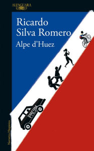 Title: Alpe D'Huez (Spanish Edition), Author: Ricardo Silva Romero