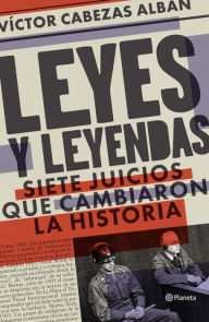 Title: Leyes y leyendas: Siete juicios que cambiaron la historia, Author: Víctor Daniel Cabezas