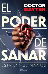 Title: El poder de sanar, Author: Doctor Bayter