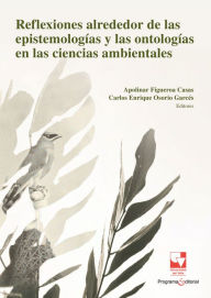 Title: Reflexiones alrededor de las epistemologías y las ontologías en las ciencias ambientales, Author: Apolinar Figueroa Casas