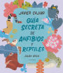 Guia secreta de anfíbios y reptíles / Secret Guide to Reptiles and Amphibians