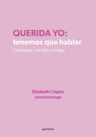 Title: Querida yo: tenemos que hablar / Dear Me: We Need to Talk, Author: ELIZABETH CLAPÉS