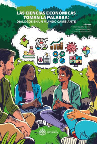 Title: Las ciencias económicas toman la palabra: diálogos en un mundo cambiante 2020, Author: Maribel Castillo-Caicedo