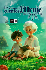 Title: Los cuentos de Uruje, Author: Jonnathan Leonardo González