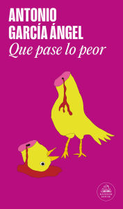 Title: Que pase lo peor / Let the Worst Happen, Author: Antonio GarcÃa Ãngel