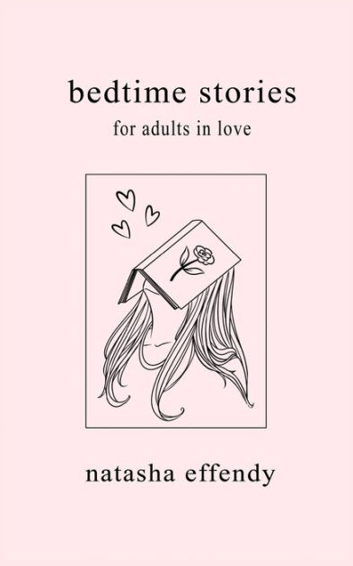 Bedtime Stories For Adults In Love By Natasha Effendy Paperback Barnes Noble