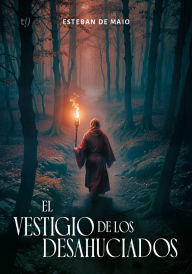 Title: El vestigio de los desahuciados, Author: Esteban De Maio