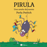 Title: Pirula: Una araña de cuento, Author: Perla Petrich