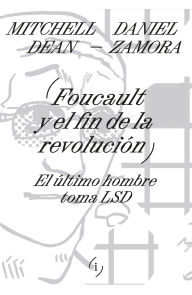 Title: Foucault y el fin de la revolución: El último hombre toma LSD, Author: Mitchell Dean