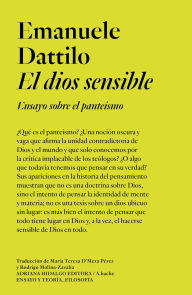 Title: El dios sensible: Ensayo sobre el panteísmo, Author: Emanuele Dattilo