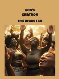 Title: GOD'S CREATION: I AM HER, Author: LaLa Vick
