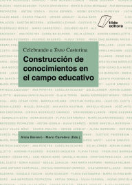 Title: Construcción de conocimientos en el campo educativo: Celebrando a Tono Castorina, Author: Alicia Barreiro