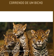 Title: Correndo De Um Bicho, Author: Andréia Morena Mello De Murbach