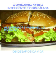 Title: A Moradora De Rua Inteligente E O Xis Salada, Author: Andreia Morena Mello De Murbach