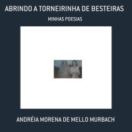 Title: Abrindo A Torneirinha De Besteiras, Author: Andréia Morena Mello De Murbach
