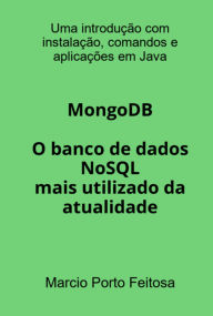 Title: Mongodb - O Banco De Dados Nosql Mais Utilizado Da Atualidade, Author: Marcio Porto Feitosa