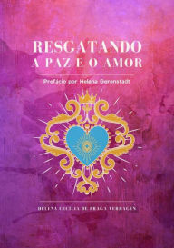 Title: Resgatando A Paz E O Amor, Author: Helena Cecília Fraga De Verhagen