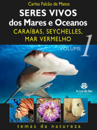 Title: Seres vivos dos mares e oceanos 1: Caraíbas, seychelles, mar vermelho, Author: Carlos Falcão de Matos