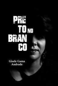 Title: Preto no Branco, Author: Gisele Gama