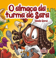 Title: O almoço da turma de Sara, Author: Gisele Gama