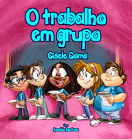 Title: O trabalho em grupo, Author: Gisele Gama