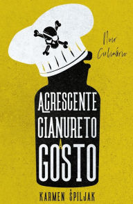 Title: Acrescente cianureto a gosto: Uma coleção de contos sombrios com pitadas culinárias, Author: Karmen Spiljak