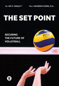 Title: The Set Point: Securing the future of volleyball, Author: Ary Graça
