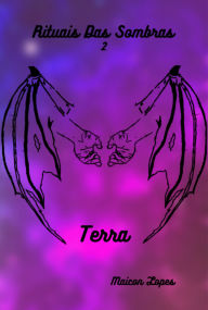 Title: Terra - Rituais Das Sombras, Livro 02, Author: Maicon Lopes