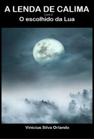 Title: A Lenda De Calima 2, Author: Vinicius Silva Orlando