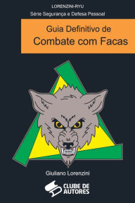 Title: Guia Definitivo De Combate Com Facas, Author: Lorenzini Giuliano